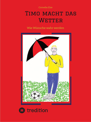 cover image of Timo macht das Wetter beim Fußball, in der Schule, mit Hilfe seiner guten Fee.
